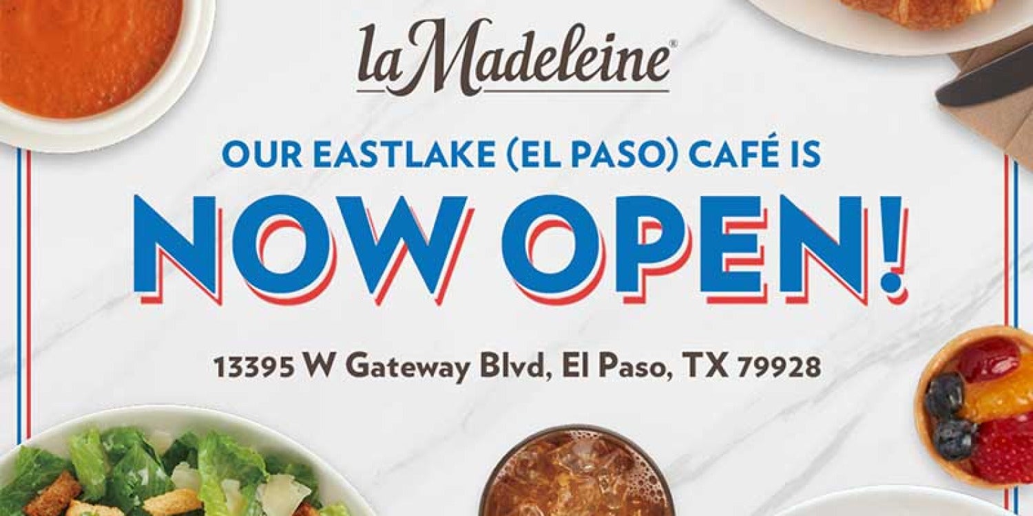 La Madeleine Expands to El Paso, Bringing a Taste of France to the Southwest La Madeleine Expands to El Paso, Bringing a Taste of France to the Southwest