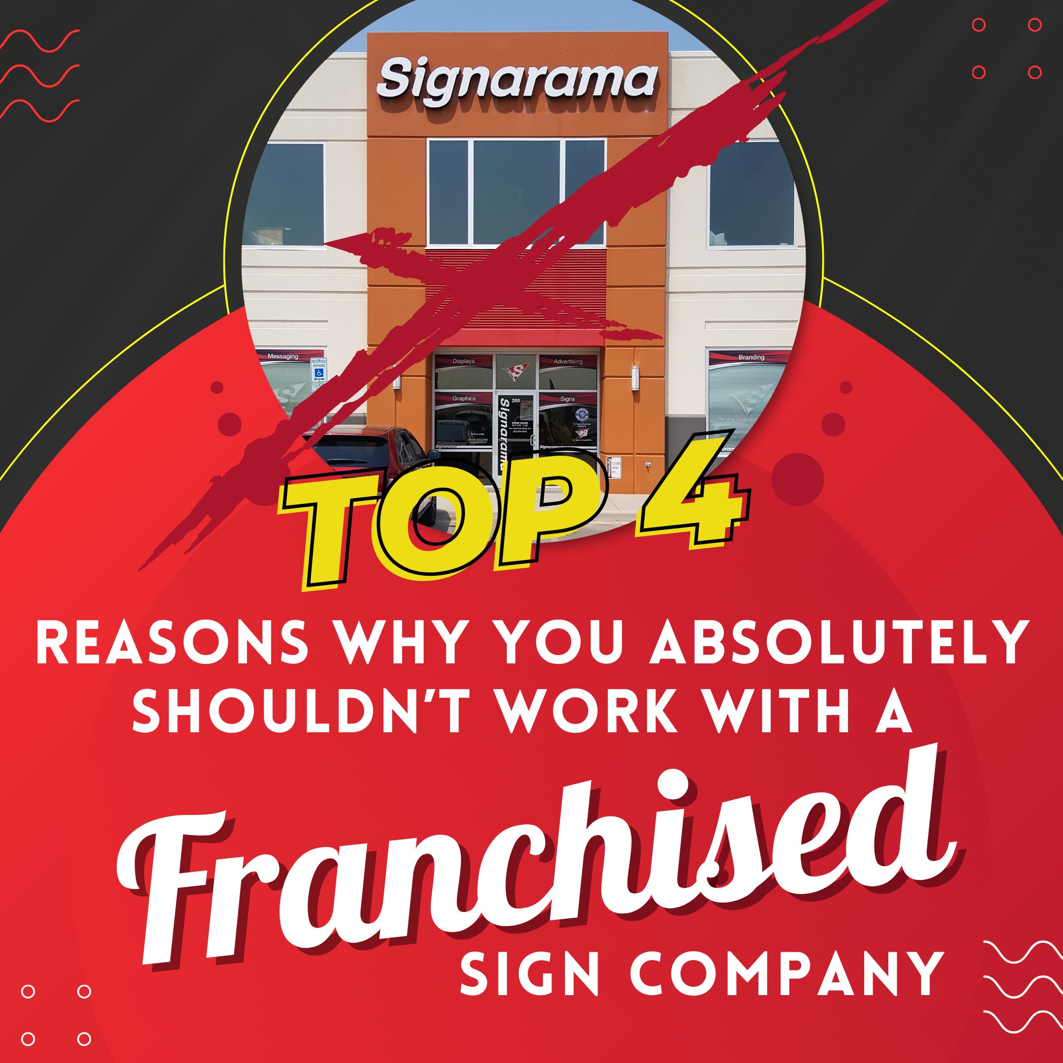 4 Reasons Why You Absolutely Shouldn’t Work with a Franchised Sign Company