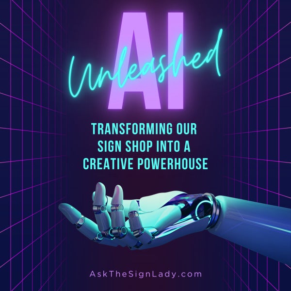 Ai Unleashed: Transforming Our Sign Shop into a Creative Powerhouse