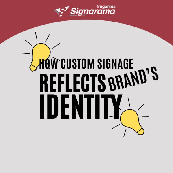 How Custom Signage Reflects Your Brand's Identity and Attracts the Right Customers