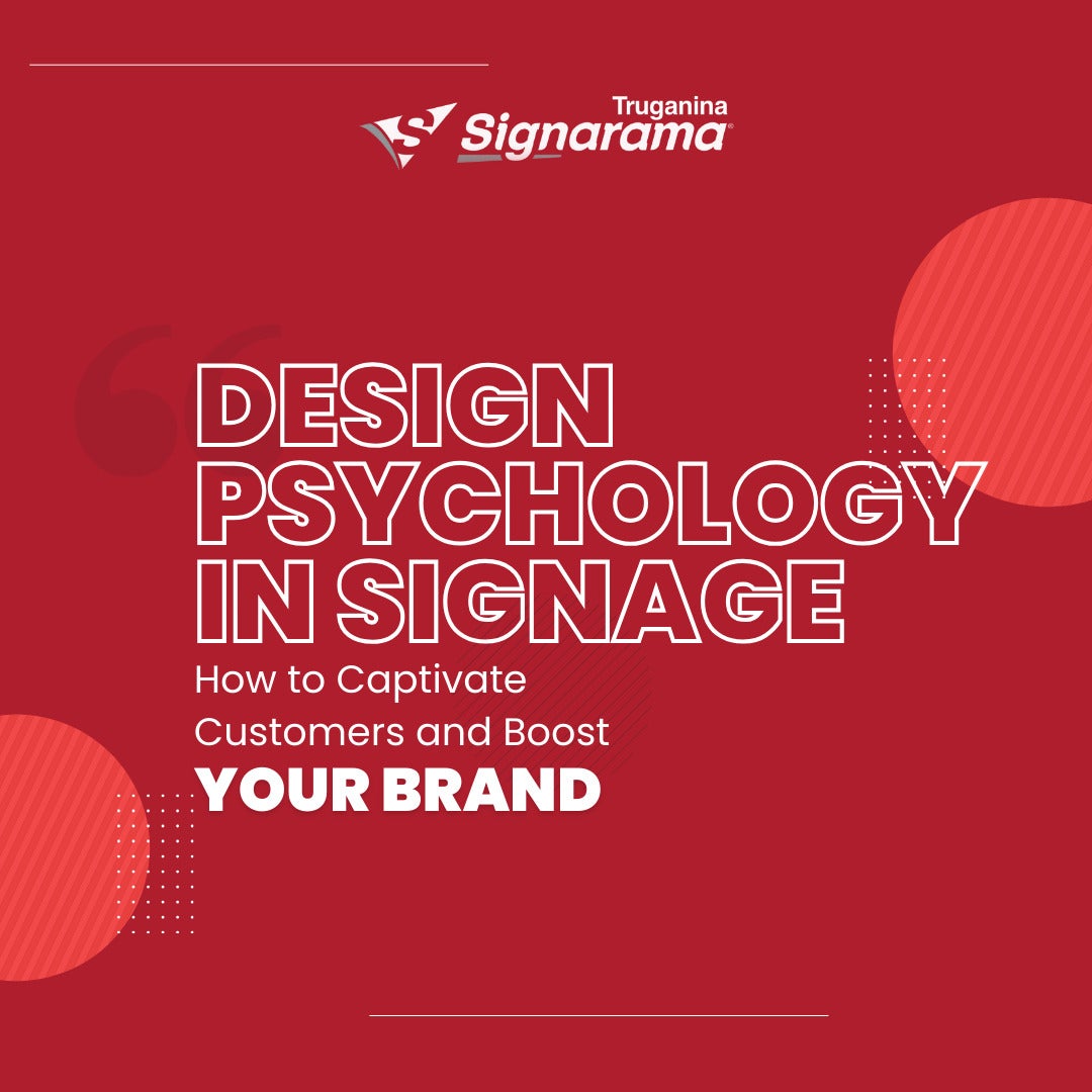 Design Psychology in Signage: How to Captivate Customers and Boost Your Brand
