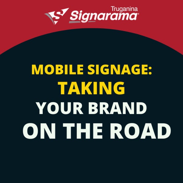 Mobile Signage: Taking Your Brand on the Road