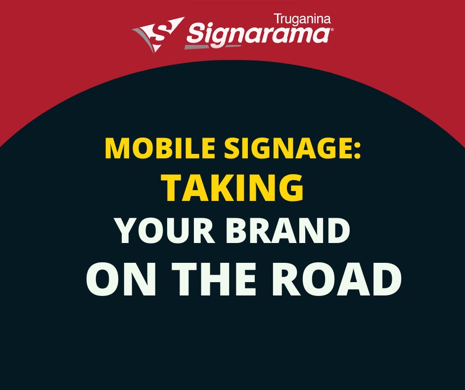 Mobile Signage: Taking Your Brand on the Road