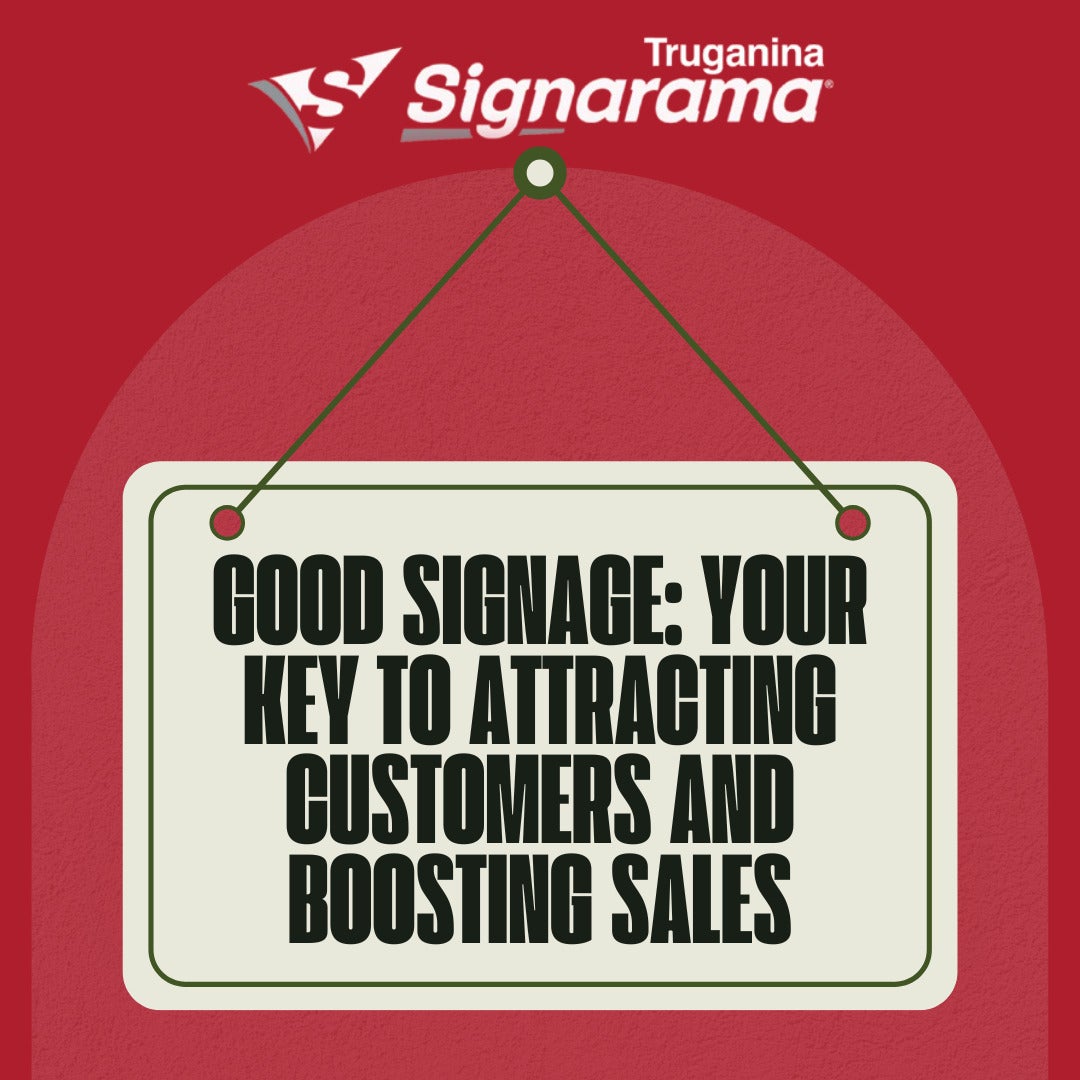 Good Signage: Your Key to Attracting Customers and Boosting Sales