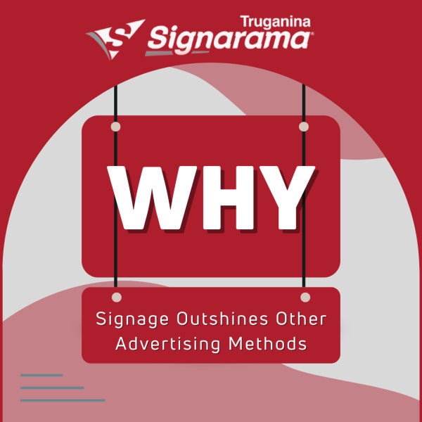 Why Signage Outshines Other Advertising Methods