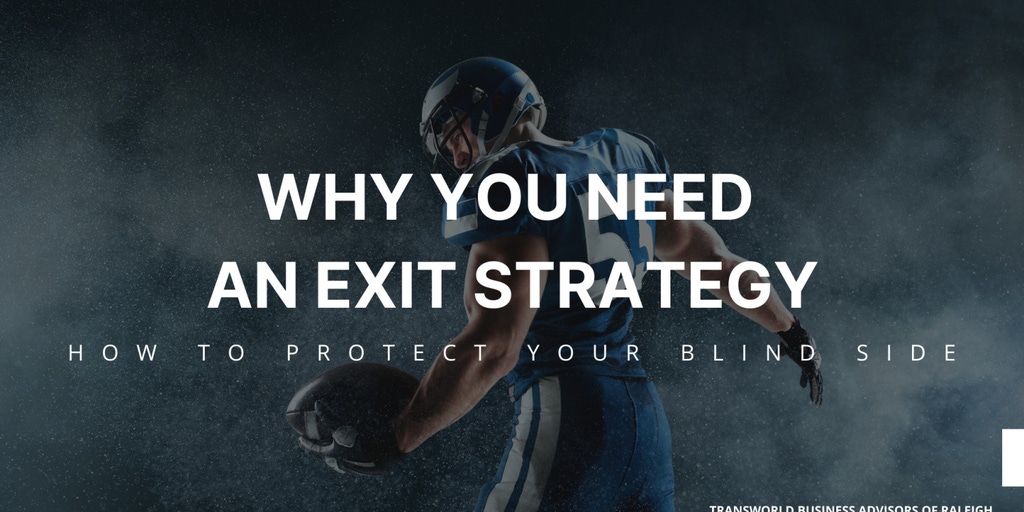 Why You Need An Exit Plan - How to Protect Your Blind Side