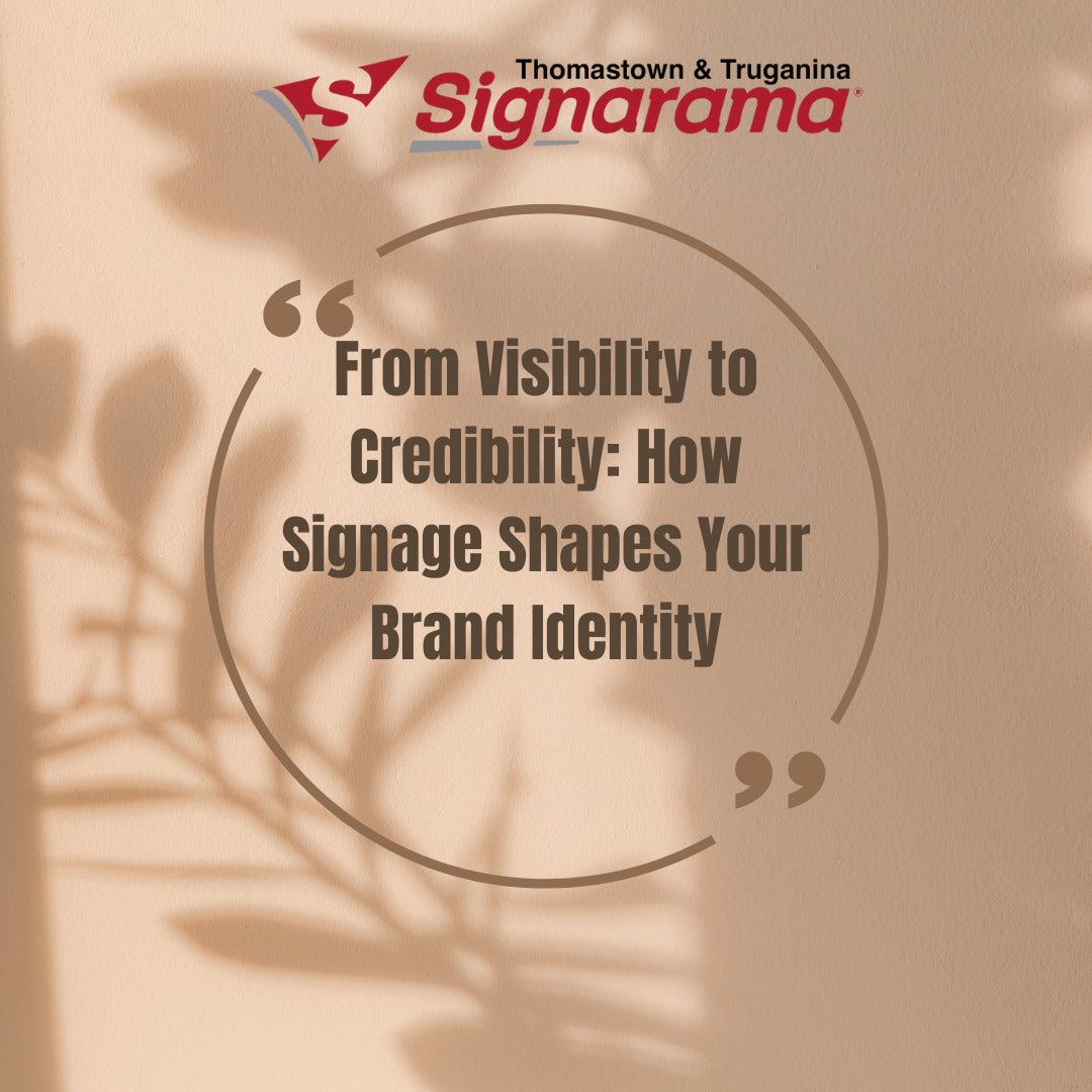From Visibility to Credibility: How Signage Shapes Your Brand Identity