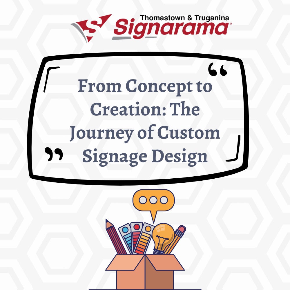From Concept to Creation: The Journey of Custom Signage Design