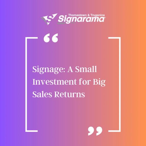Signage: A Small Investment for Big Sales Returns