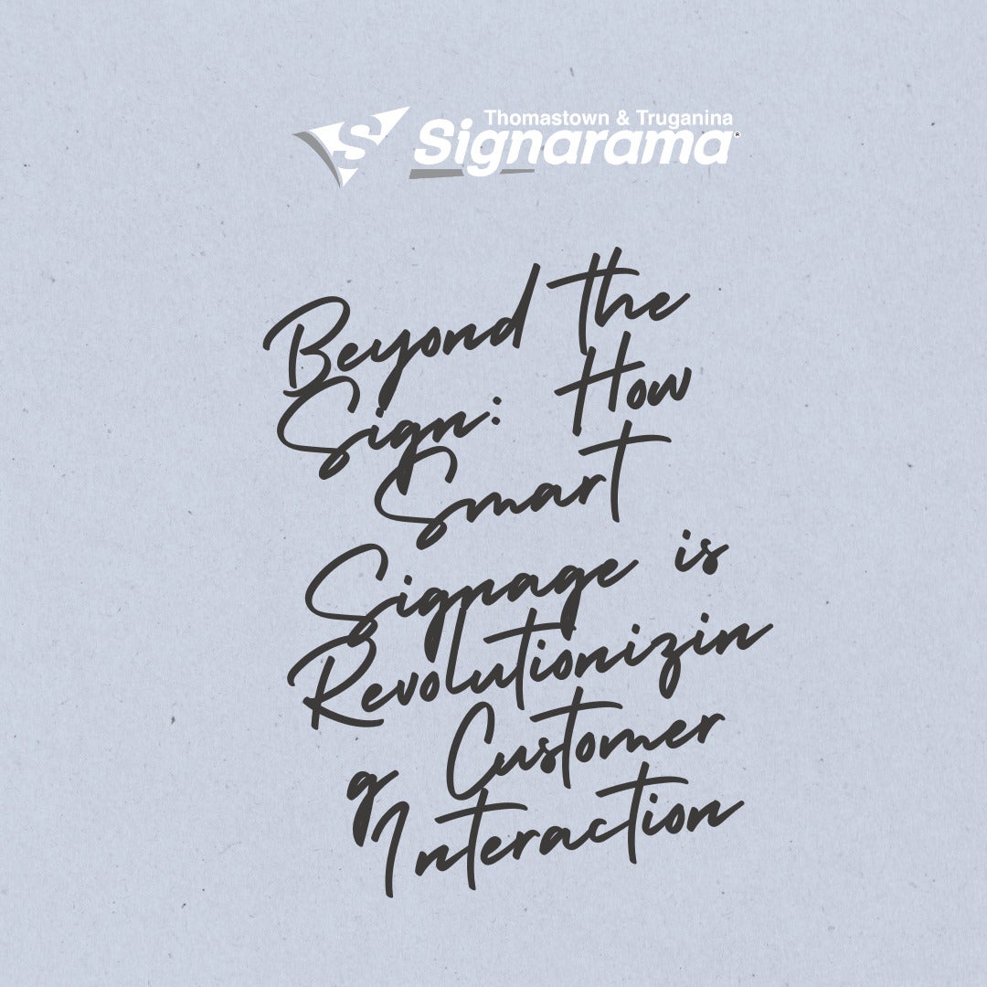 Beyond the Sign: How Smart Signage is Revolutionizing Customer Interaction