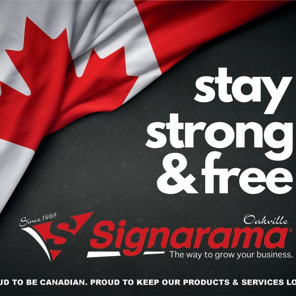 Stay Strong & Free: Supporting Local with Signarama Oakville