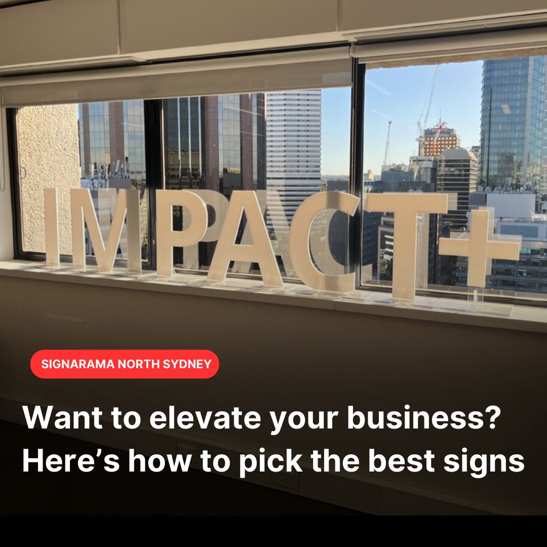 How to Pick the Best Signage for your Business | Signarama North Sydney