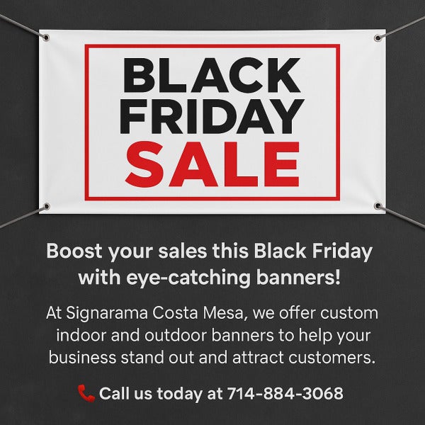 Celebrate Black Friday with custom printed banners from Signarama – Costa Mesa. Vibrant, durable, and fast-turnaround banners to make your business stand out. Call 714-884-3068