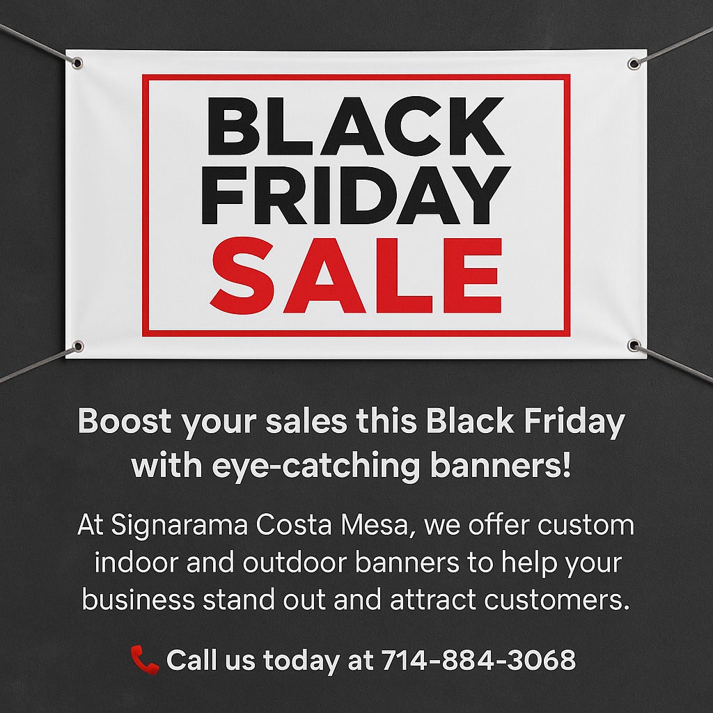 Celebrate Black Friday with custom printed banners from Signarama – Costa Mesa. Vibrant, durable, and fast-turnaround banners to make your business stand out. Call 714-884-3068