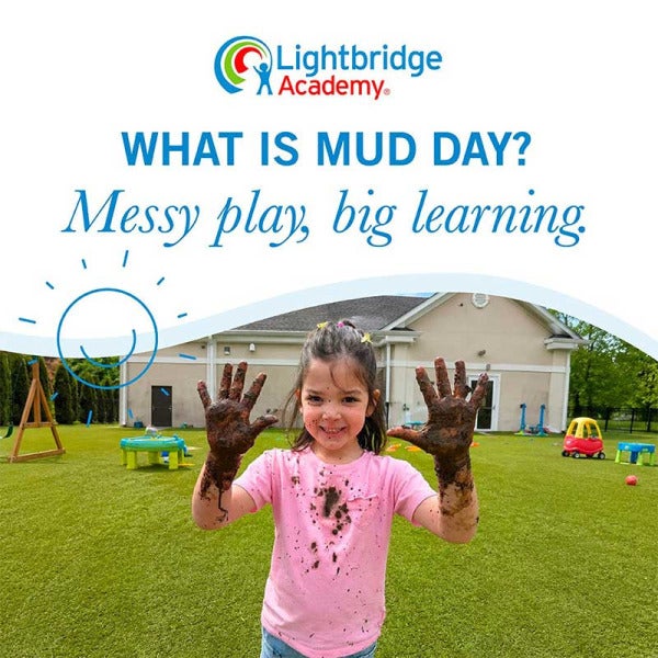 Mud, Glorious Mud! Why Lightbridge Academy Wants Kids Dirty Mud, Glorious Mud! Why Lightbridge Academy Wants Kids Dirty