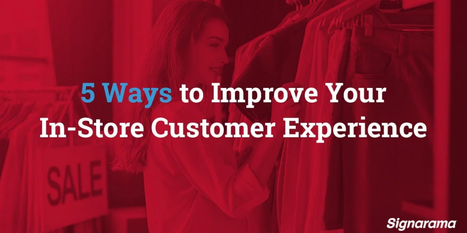 5 Ways to Improve Your In-Store Customer Experience