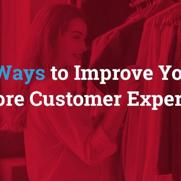 5 Ways to Improve Your In-Store Customer Experience