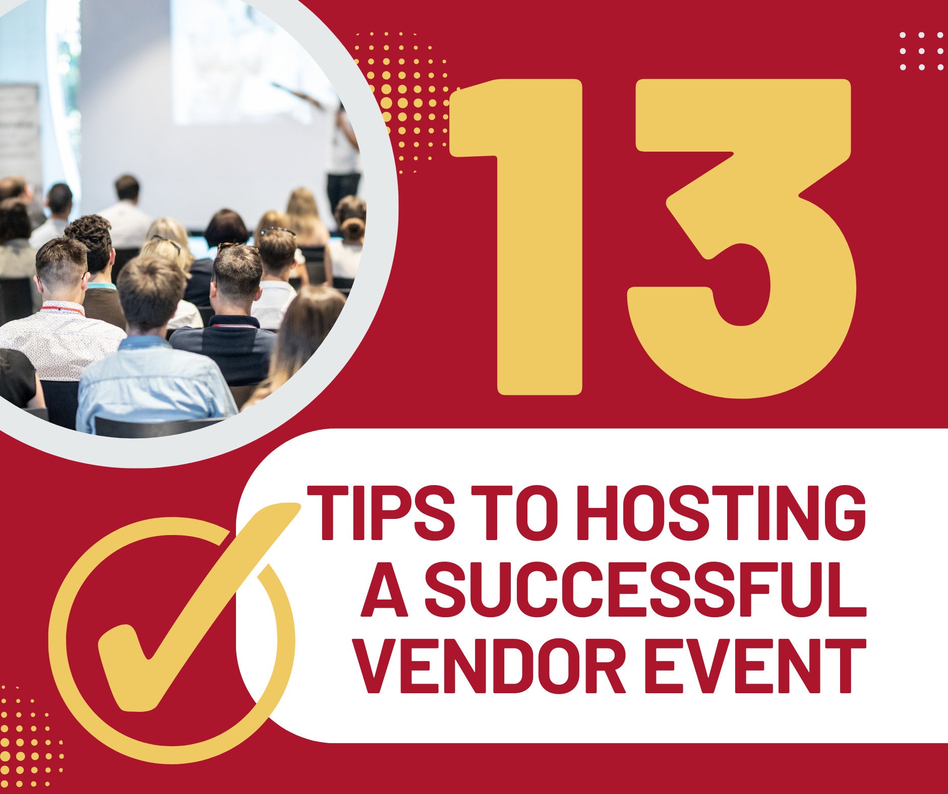 13 Tips to Hosting a Successful Vendor Event